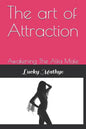 The Art of Attraction: Awakening the Alfa Male - Paperback