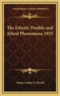 The Etheric Double and Allied Phenomena 1925 - Hardcover