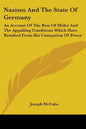 Nazism And The State Of Germany: An Account Of The Rise Of Hitler And The Appalling Conditions Which Have Resulted From His Usurpation Of Power - Paperback
