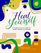 Heal Yourself: A Guided Journal to help you Reflect, Resolve, and Release - Paperback