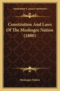 Constitution and Laws of the Muskogee Nation (1880) - Paperback