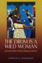 The Drum Is a Wild Woman: Jazz and Gender in African Diaspora Literature - Paperback