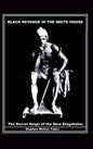 Black Revenge in the White House: The Racist Reign of the New Elagabalus - Hardcover