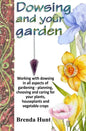 Dowsing and your garden: Working with dowsing in all aspects of gardening - planning, choosing and caring for your plants, houseplants and vege - Paperback