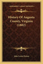 History Of Augusta County, Virginia (1882) - Paperback