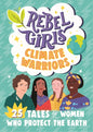 Rebel Girls Climate Warriors: 25 Tales of Women Who Protect the Earth - Paperback
