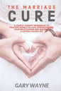 The Marriage Cure: A Couple Therapy Workbook to Fighting Anxiety in Love, Strengthening Your Relationship and Building a Lasting Couple Life - Paperback