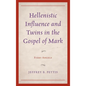Hellenistic Influence and Twins in the Gospel of Mark: Fiery Angels - Hardcover