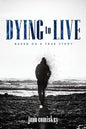 Dying to Live: Based on a True Story - Paperback