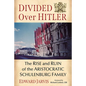 Divided Over Hitler: The Rise and Ruin of the Aristocratic Schulenburg Family - Paperback