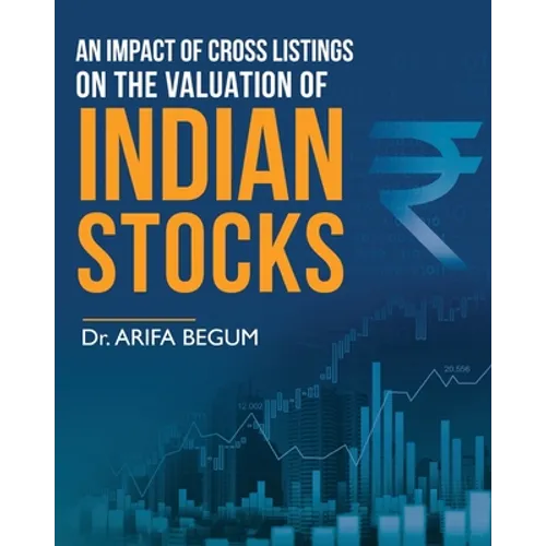 An Impact of Cross Listings on the Valuation of Indian Stocks - Paperback