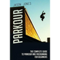 Parkour: The Complete Guide To Parkour and Freerunning For Beginners - Paperback