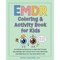 EMDR Coloring & Activity Book for Kids: An Interactive Resource to Help Kids Process Big Feelings, Get Unstuck from Tricky Memories, and Make Room for - Paperback