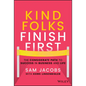 Kind Folks Finish First: The Considerate Path to Success in Business and Life - Hardcover