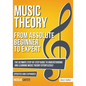 Music Theory: From Beginner to Expert - The Ultimate Step-By-Step Guide to Understanding and Learning Music Theory Effortlessly - Paperback