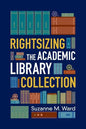 Rightsizing the Academic Library Collection - Paperback