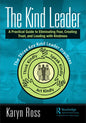 The Kind Leader: A Practical Guide to Eliminating Fear, Creating Trust, and Leading with Kindness - Paperback