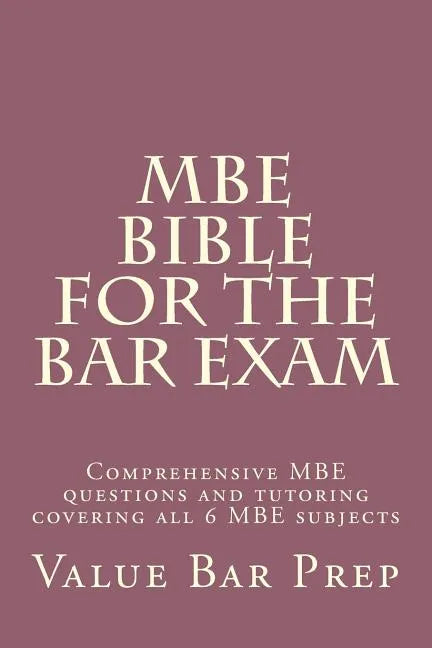 MBE Bible For The Bar Exam: Comprehensive MBE questions and tutoring covering all 6 MBE subjects - Paperback