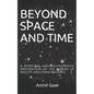 Beyond Space and Time: A scientific and philosophical exploration of the nature of reality and consciousness - Paperback