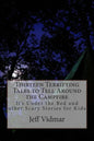 Thirteen Terrifying Tales to Tell Around the Campfire: It's Under the Bed and other Scary Stories for Kids - Paperback