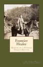 Frontier Healer: Memoir of a Pioneer Female Doctor - Paperback