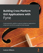 Building Cross-Platform GUI Applications with Fyne: Create beautiful, platform-agnostic graphical applications using Fyne and the Go programming langu - Paperback