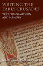 Writing the Early Crusades: Text, Transmission and Memory - Paperback