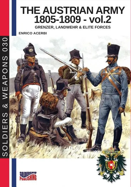 The Austrian army 1805-1809 - vol. 2: Grenzer, Landwher E elite forces - Paperback