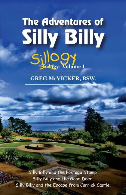 The Adventures of Silly Billy: Sillogy: Volume 1. - Paperback