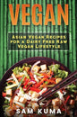 Vegan: Asian Vegan Recipes for a Dairy Free Raw Vegan Lifestyle - Hardcover