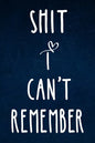 Shit I can't remember: Alphabetical Organized Navy Blue Cover and White Heart for All Your Passwords and Shit. - Paperback