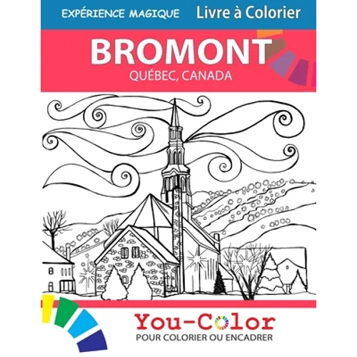 Bromont Expérience Magique: Livre à colorier: Bromont, Quebec Coloring Book - 2nd Edition - Bilingual - Paperback
