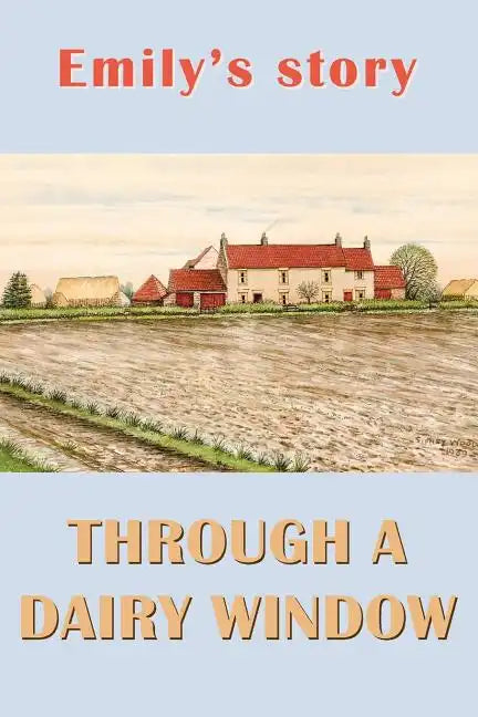 Emily's Story: Through a Dairy Window - Paperback