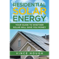 Residential Solar Energy: Your Guide to Whether Solar Will Save You Money - Paperback