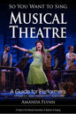So You Want to Sing Musical Theatre: A Guide for Performers - Paperback