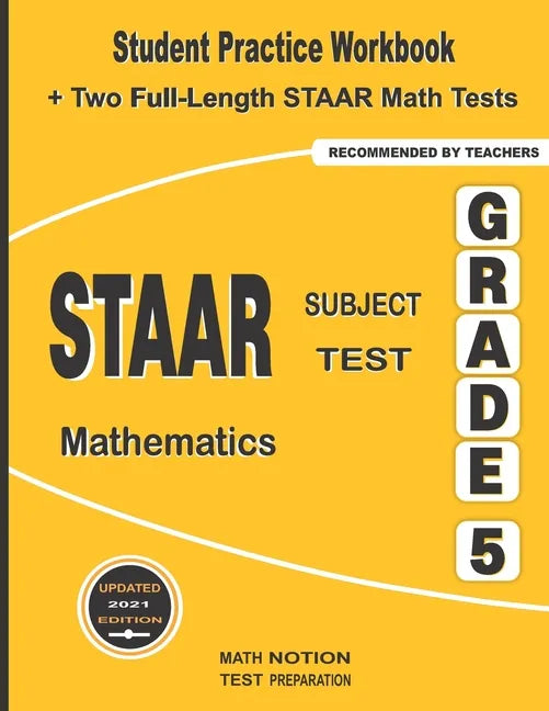 STAAR Subject Test Mathematics Grade 5: Student Practice Workbook + Two Full-Length STAAR Math Tests - Paperback