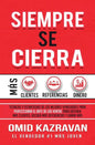 Siempre Se Cierra: Técnicas Y Estrategias de los Mejores Vendedores Para Perfeccionar El Arte de las Ventas Para Obtener Más Clientes, Re - Hardcover