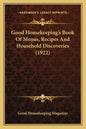 Good Housekeeping's Book of Menus, Recipes and Household Disgood Housekeeping's Book of Menus, Recipes and Household Discoveries (1922) Coveries (1922 - Paperback