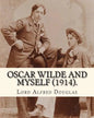 Oscar Wilde and myself (1914). By: Lord Alfred Douglas (illustrated): Lord Alfred Bruce Douglas (22 October 1870 ? 20 March 1945), nicknamed Bosie, wa - Paperback