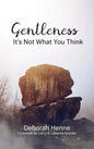 Gentleness: It's Not What You Think - Hardcover