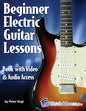 Beginner Electric Guitar Lessons: Book with Online Video & Audio - Paperback