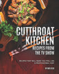 Cutthroat Kitchen - Recipes from The TV Show: Recipes That Will Make You Feel Like A Professional Chef - Paperback