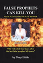 False Prophets Can Kill You: False Accusations of Sex and Murder - Hardcover