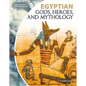Egyptian Gods, Heroes, and Mythology - Library Binding