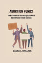 Abortion funds: The story of Olivia Julianna abortion fund raiser - Paperback