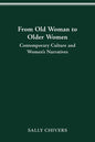 From Old Woman to Older Women: Contemporary Culture and Women's Narratives - Paperback