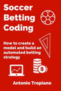 Soccer Betting Coding: How to create a model and build an automated betting strategy - Paperback