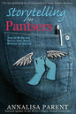 Storytelling for Pantsers: How to Write and Revise Your Novel Without an Outline - Paperback
