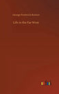 Life in the Far West - Hardcover