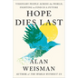 Hope Dies Last: Visionary People Across the World, Fighting to Find Us a Future - Hardcover